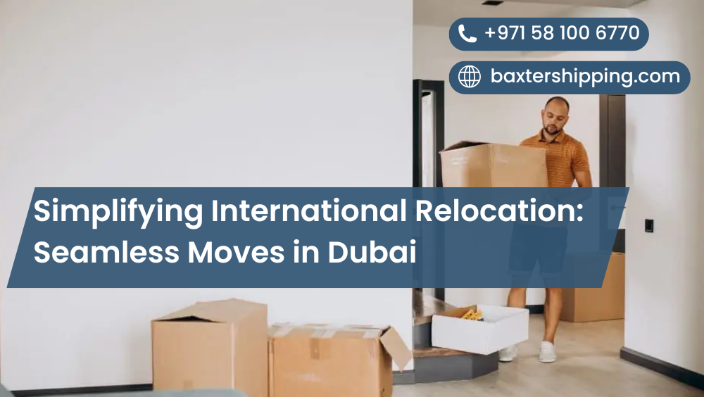 Simplifying International Relocation: Seamless Moves in Dubai