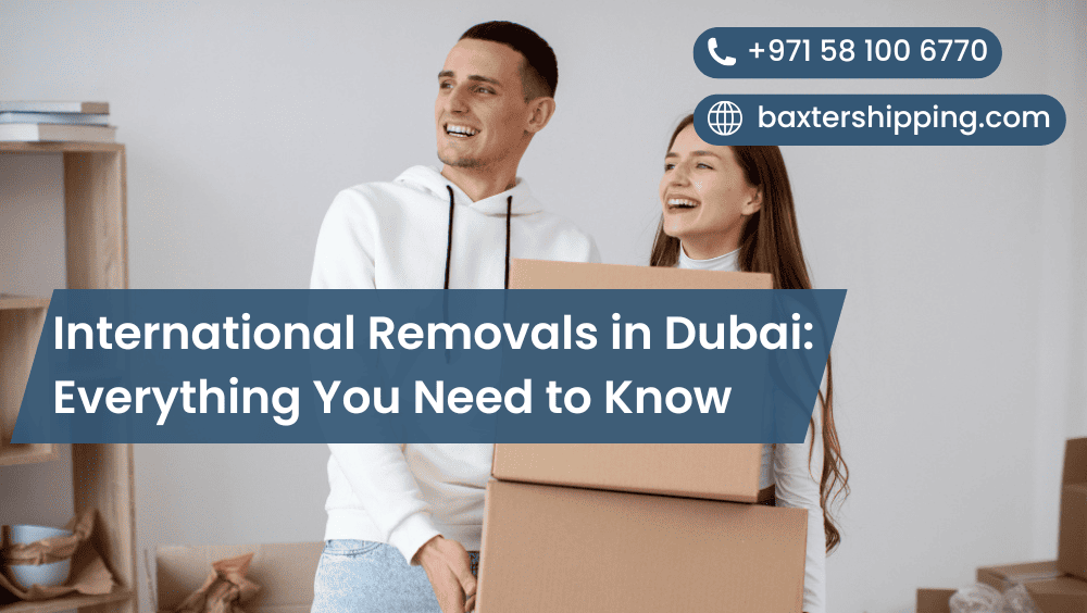 International Removals in Dubai: Everything You Need to Know