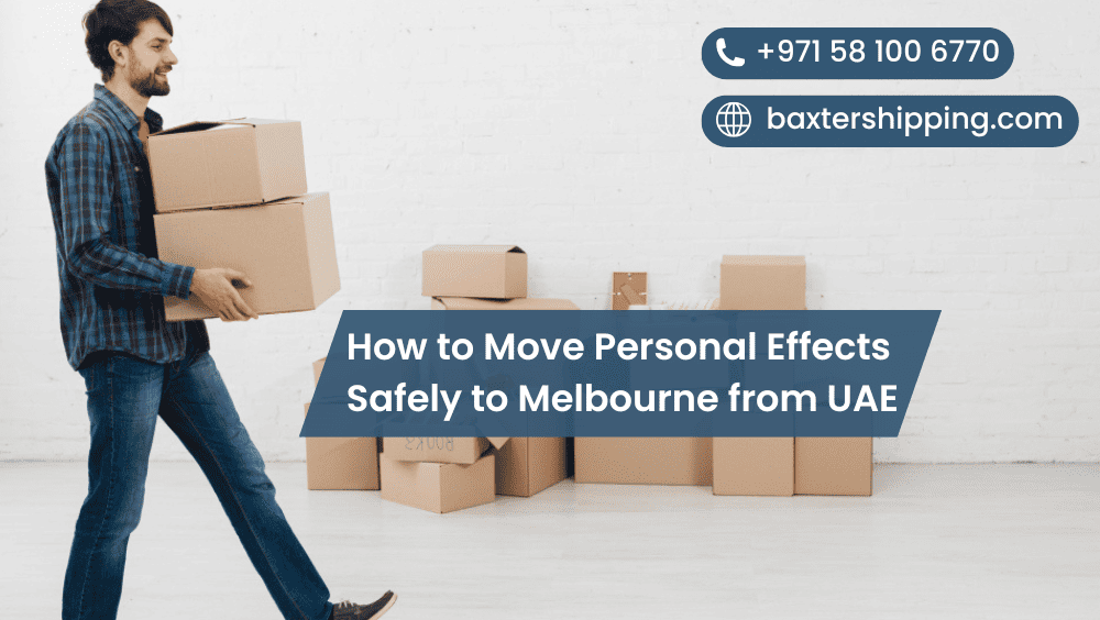 How to Move Personal Effects Safely to Melbourne from UAE
