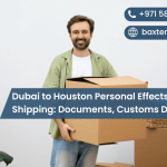 Dubai to Houston Personal Effects Shipping: Documents, Customs Duties & Process