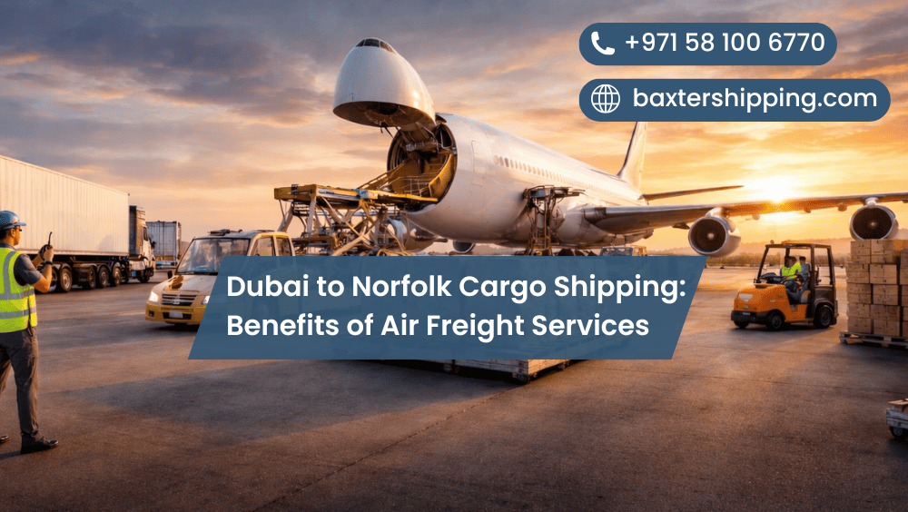 Dubai to Norfolk Cargo Shipping: Benefits of Air Freight Services