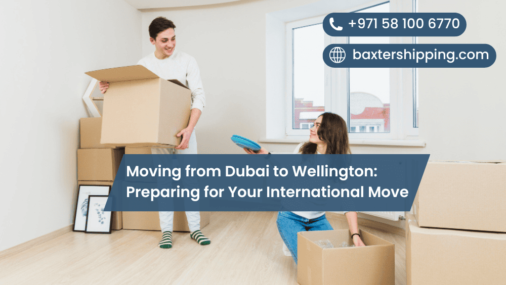 Moving from Dubai to Wellington: Preparing for Your International Move