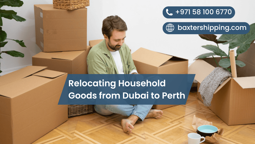Relocating Household Goods from Dubai to Perth