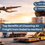 Top Benefits of Choosing Air Freight from Dubai to Hartford
