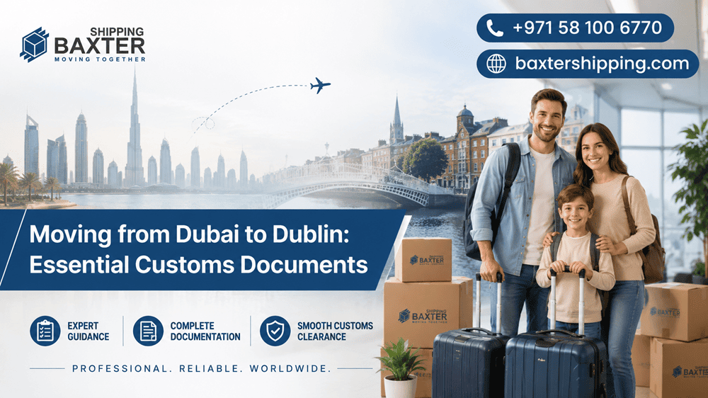 Moving from Dubai to Dublin: Essential Customs Documents