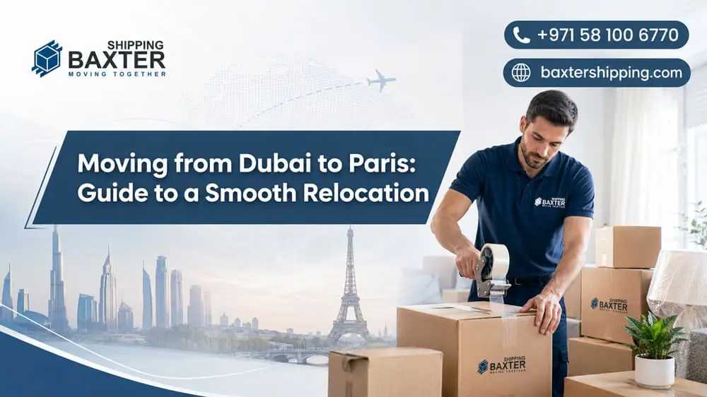 Moving from Dubai to Paris: Guide to a Smooth Relocation
