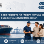 Sea Freight vs Air Freight for UAE to Europe Household Relocation