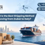 What Is the Best Shipping Method for Moving from Dubai to Italy