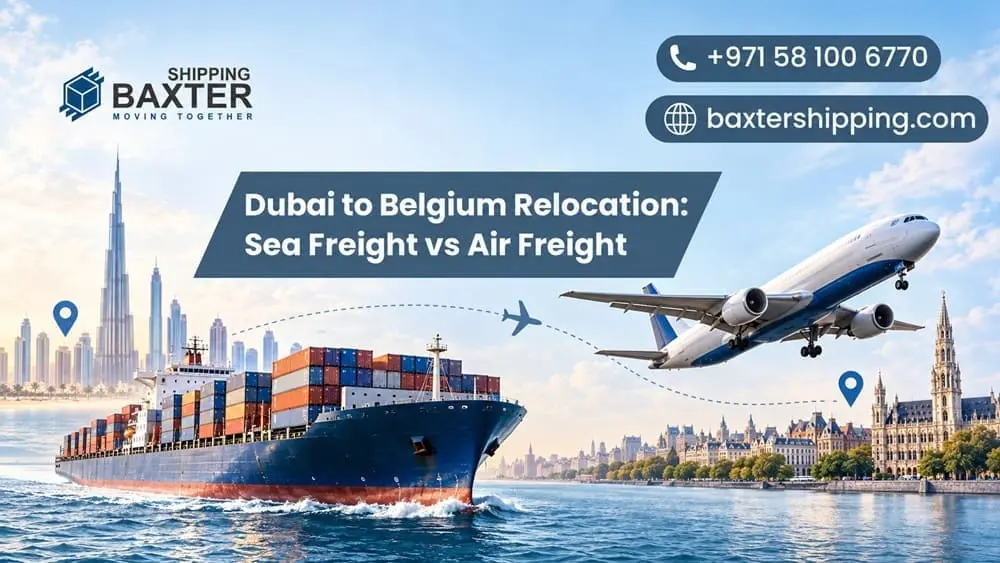 Dubai to Belgium Relocation: Sea Freight vs Air Freight