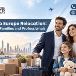 Dubai to Europe Relocation Guide for Families and Professionals