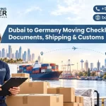 Dubai to Germany Moving Checklist: Documents, Shipping & Customs